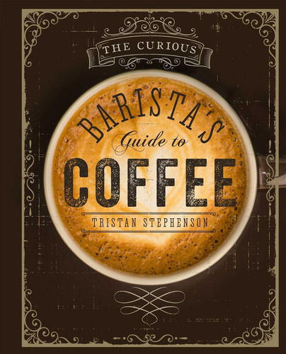 Libro: The Curious Baristas Guide To Coffee