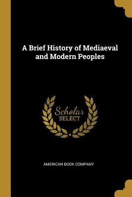 Libro A Brief History Of Mediaeval And Modern Peoples - A...
