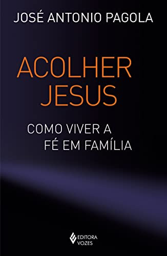 Libro Acolher Jesus - Como Viver A Fe Em Familia