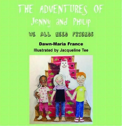 The Adventure Of Jenny And Philip, De Dawn-maria France. Editorial Grosvenor House Publishing Ltd, Tapa Blanda En Inglés