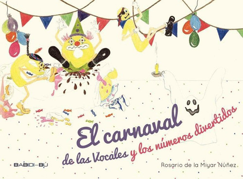 El Carnaval De Las Vocales Y Nãâºmeros Divertidos, De De La Miyar Núñez, Rosario. Editorial Babidi-bú, Tapa Blanda En Español