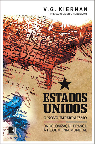 Estados Unidos: o novo imperialismo: O novo imperialismo, de Kiernan, V. G.. Editora Record Ltda., capa mole em português, 2009