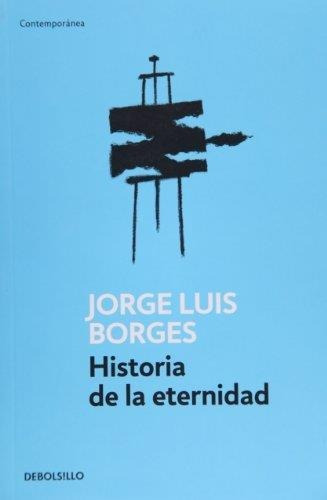 Historia De La Eternidad (b) - Borges, Jorge Luis