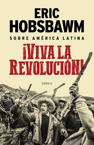 Sobre América Latina ¡viva La Revolución! - Eric John Ernest