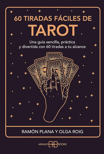 60 Tiradas Fáciles De Tarot, de Ramón Plana y Olga Roig Editorial Arkano Books Tapa Blanda en Español 2021