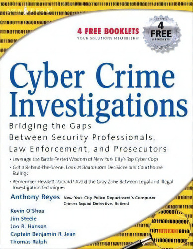 Cyber Crime Investigations : Bridging The Gaps Between Security Professionals, Law Enforcement, A..., De Anthony Reyes. Editorial Syngress Media,u.s., Tapa Blanda En Inglés