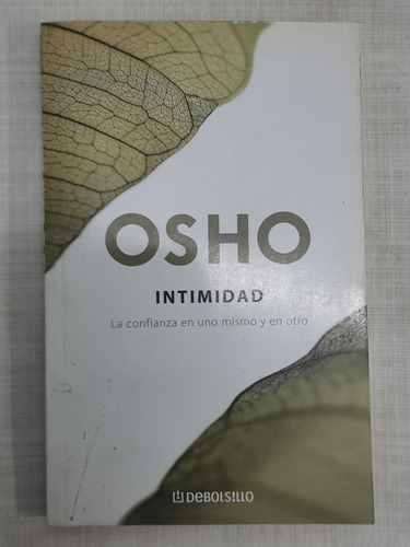 Intimidad. La Confianza En Uno Mismo Y En Otro.osho.ed Debol