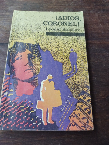 Adiós, Coronel. Leonid Kolosov. Ed. Progreso. 1987. Olivos.