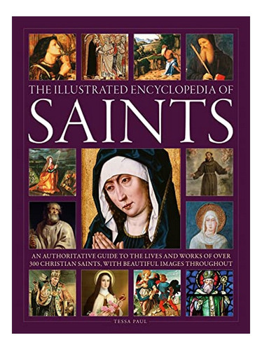 Saints, The Illustrated Encyclopedia Of - Tessa Paul. Eb15