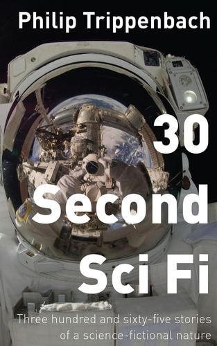 Libro: 30 Second Sci Fi: Three Hundred And Sixty-five Storie