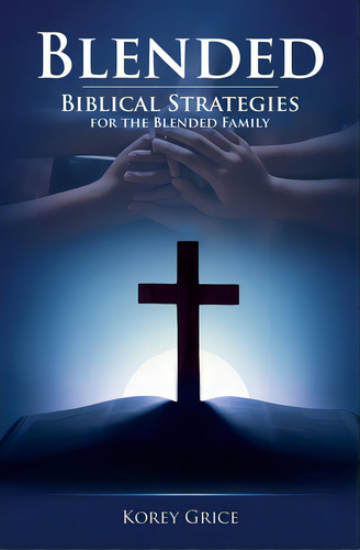 Blended: Biblical Strategies For The Blended Family, De Grice, Korey V.. Editorial Lightning Source Inc, Tapa Blanda En Inglés