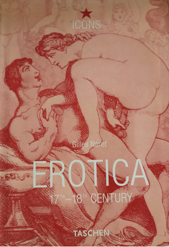 Erotica  17th - 18th Century - Gilles Néret - Taschen