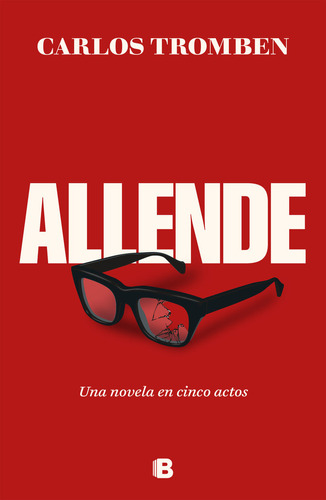 Libro Allende. Una Novela En Cinco Actos - Carlos Tromben