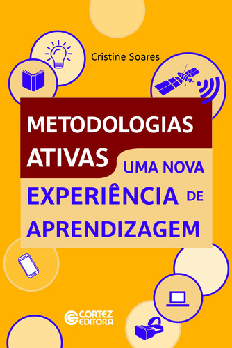 Metodologias ativas: uma nova experiência de aprendizagem, de Soares, Cristine. Cortez Editora e Livraria LTDA, capa mole em português, 2021