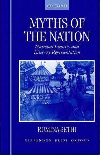 Myths Of The Nation, De Rumina Sethi. Editorial Oxford University Press, Tapa Dura En Inglés