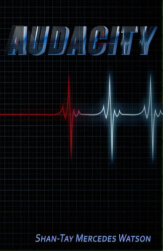Audacity, De Watson, Shan-tay Mercedes. Editorial Lightning Source Inc, Tapa Blanda En Inglés