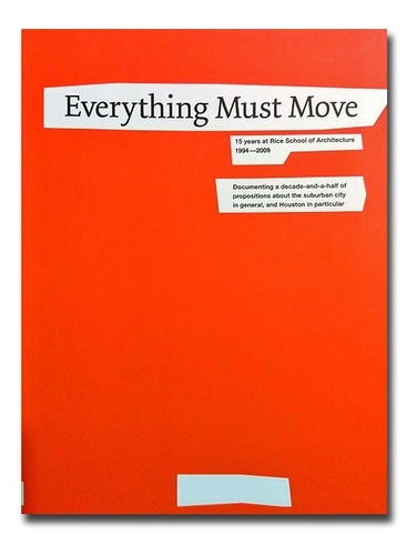 Everything Must Move.15 Years At Rice School Of Architecture