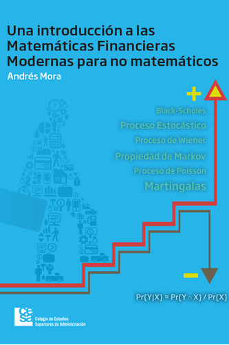 Una Introducción A Las Matemáticas Financieras Modernas Para No Matemáticos, De Andrés Mora. Editorial Editorial Cesa, Tapa Blanda, Edición 2013 En Español