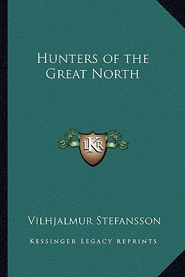 Libro Hunters Of The Great North - Stefansson, Vilhjalmur