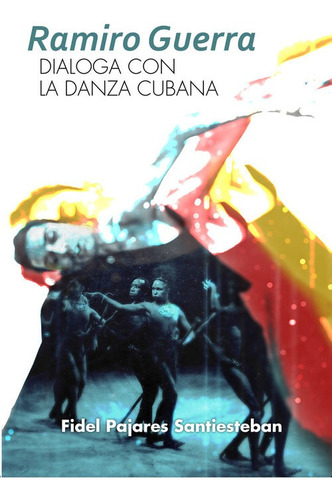 Libro Ramiro Guerra Dialoga Con La Danza Cubana - Fidel Paja