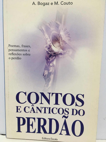 Contos E Cânticos Do Perdão.