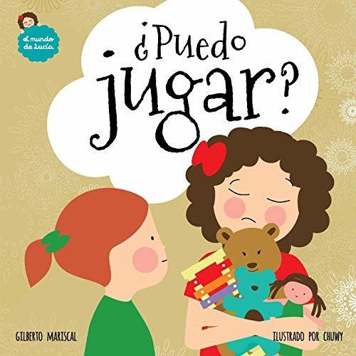 ¿puedo Jugar?: Volume 4 (el Mundo De Lucía)