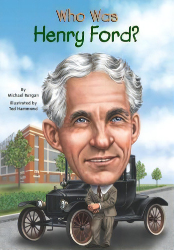 Who Was Henry Ford?, de Michael Burgan. Editorial Penguin Putnam Inc en inglés