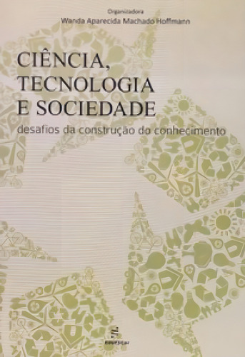 Ciência, Tecnologia E Sociedade: Desafios Da Construção D, De Hoffmann, Wanda Aparecida Machado. Editora Edufscar, Capa Mole Em Português, 2011