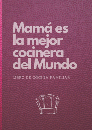 Libro: Mamá Es La Mejor Cocinera Del Mundo | Libro De Cocina