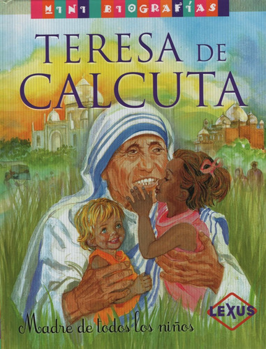 Mini Biografias Teresa De Calcuta Madre De Todos Los Niños -