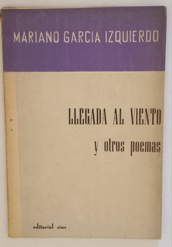 Mariano García Izquierdo - Llegada Al Viento Y Otros Poemas (Usado)