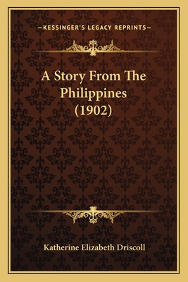 Libro A Story From The Philippines (1902) - Driscoll, Kat...