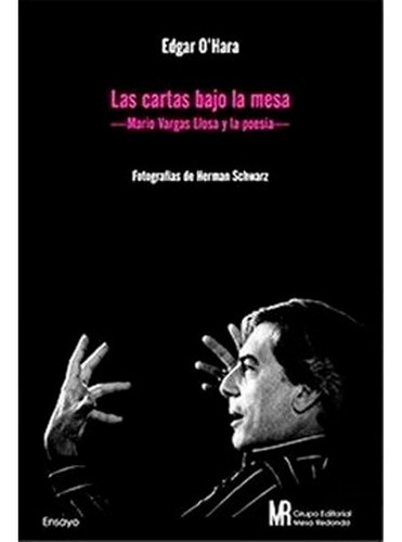 Las Cartas Bajo La Mesa. Mario Vargas Llosa Y La Poesía, De Edgar O'hara. Editorial Mr, Tapa Blanda En Español, 2013