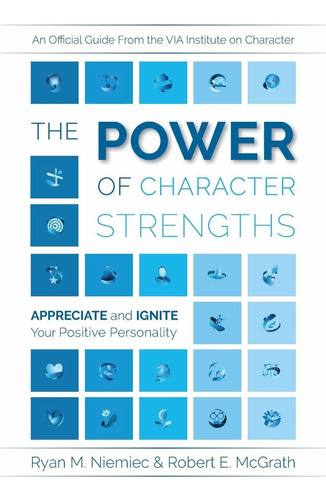 Libro The Power Of Character Strengths: Appreciate And Ign