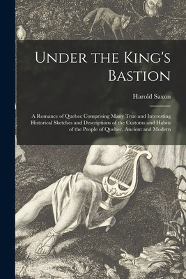 Libro Under The King's Bastion [microform]: A Romance Of ...