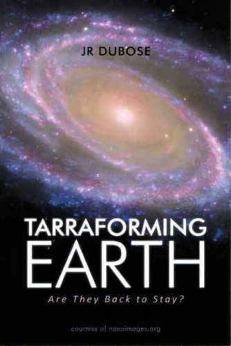 Tarraforming Earth, De Jessie R Dubose. Editorial Iuniverse, Tapa Blanda En Inglés