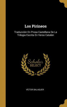 Libro Los Pirineos : Traducci N En Prosa Castellana De La...