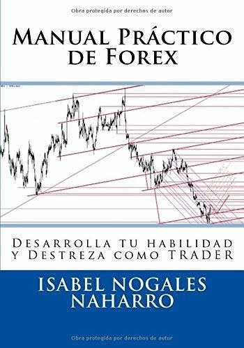 Manual Practico De Forex Desarrolla Tu Habilidad Y., de Nogales Naharro, Isa. Editorial CreateSpace Independent Publishing Platform en español