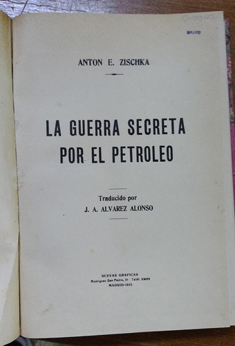 La Guerra Secreta Por El Petroleo.     Anton Zischka