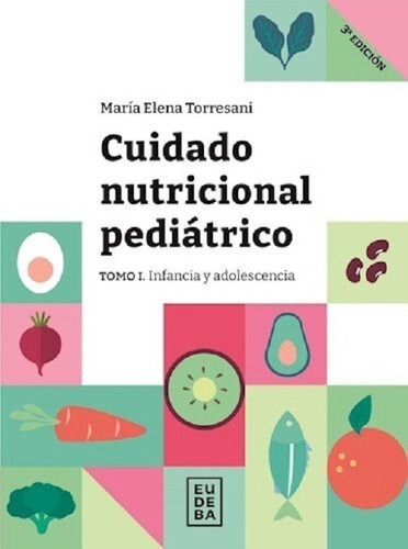 Imagen 1 de 1 de Cuidado Nutricional Pediatrico Tomo 1 Torresani 2022 Eudeba
