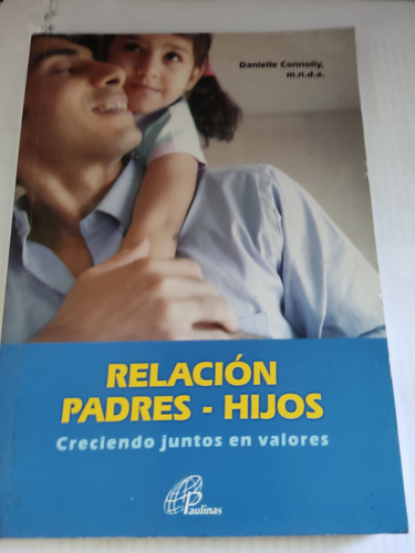 Relación Padres Hijos Creciendo Juntos En Valores  Paulinas