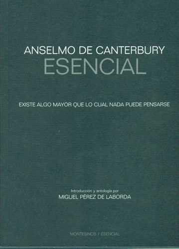 Libro Anselmo De Cantebury Esencial. Existe Algo Mayor Que