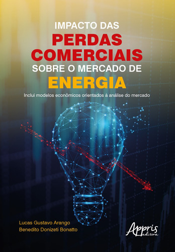 Impacto das perdas comerciais sobre o mercado de energia, de Arango, Lucas Gustavo. Appris Editora e Livraria Eireli - ME, capa mole em português, 2021