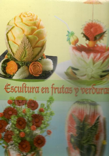 Libro Escultura En Frutas Y Verduras De Lexus