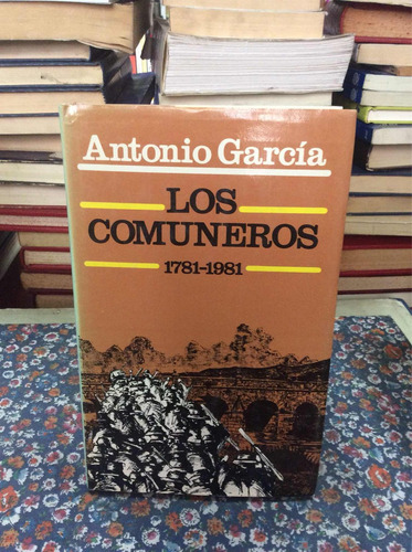 Los Comuneros - 1781 1981 - Antonio García - Historia 