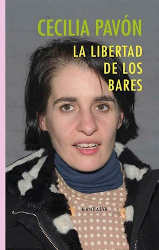 La Libertad De Los Bares - Cecilia Pavon - Mansalva