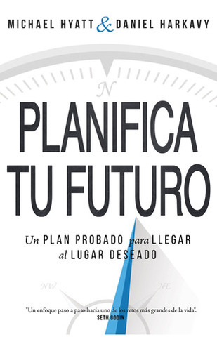 Planifica Tu Futuro: Un Plan Probado Para Llegar Al Lugar  