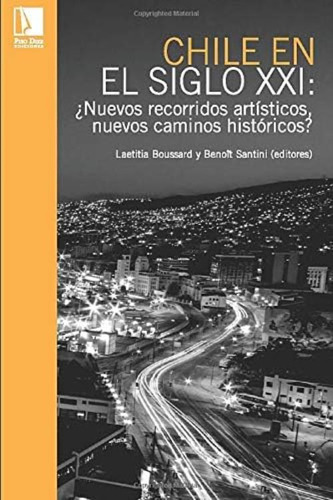 Libro: Chile En El Siglo Xxi: ¿nuevos Recorridos Artísticos,