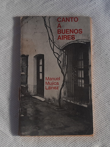 Canto A Buenos Aires Manuel Mujica Lainez 1ra Ed 1966 Eudeba