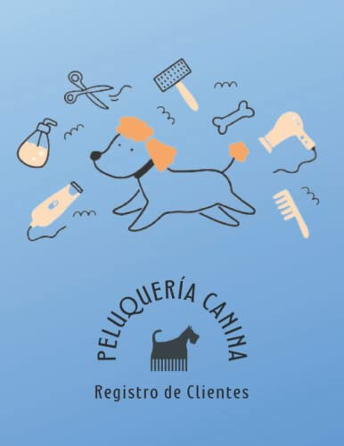 Peluqueria Canina Registro De Clientes: Lleva Un Registro De